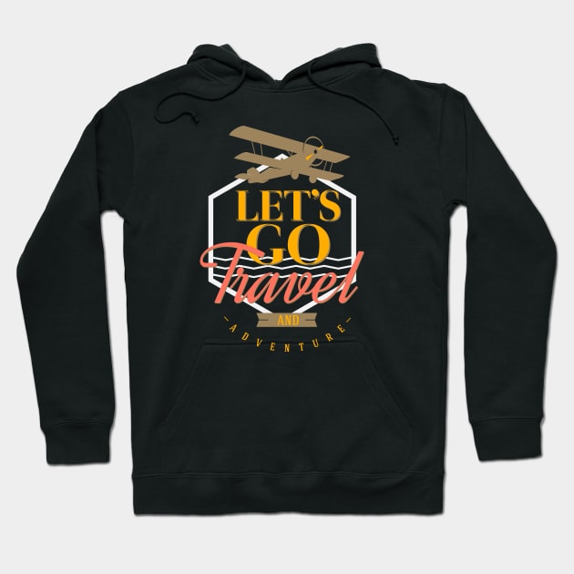 Lets go travel and adventure Hoodie by GreekTavern